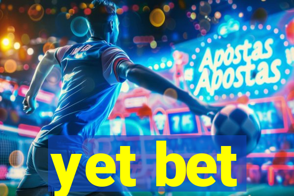 yet bet